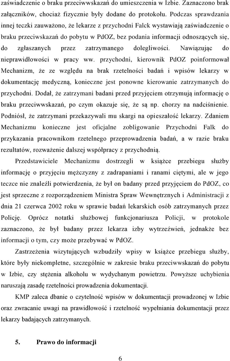 zatrzymanego dolegliwości. Nawiązując do nieprawidłowości w pracy ww.