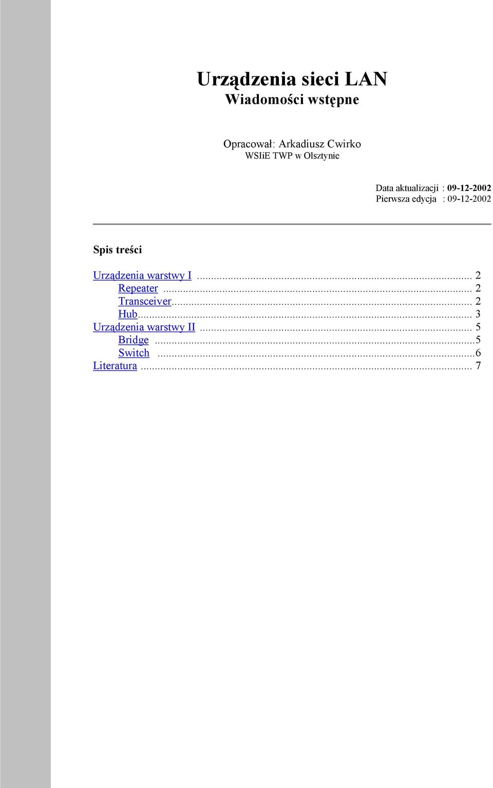 09-12-2002 Spis treści Urządzenia warstwy I... 2 Repeater... 2 Transceiver.