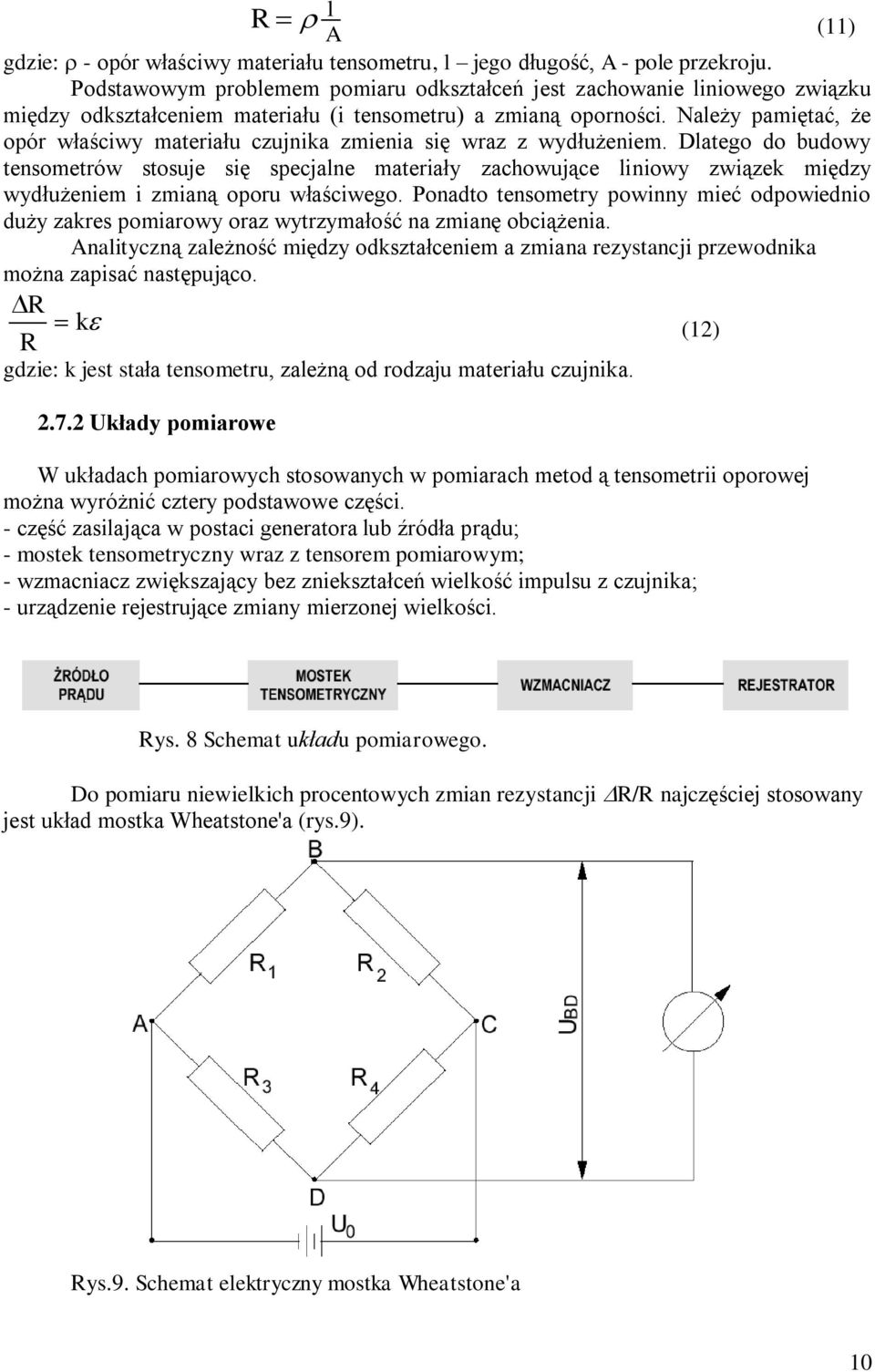 Należy pamiętać, że opór właściwy materiału czujnika zmienia się wraz z wydłużeniem.