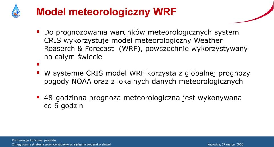 wykorzystywany na całym świecie W systemie CRIS model WRF korzysta z globalnej prognozy