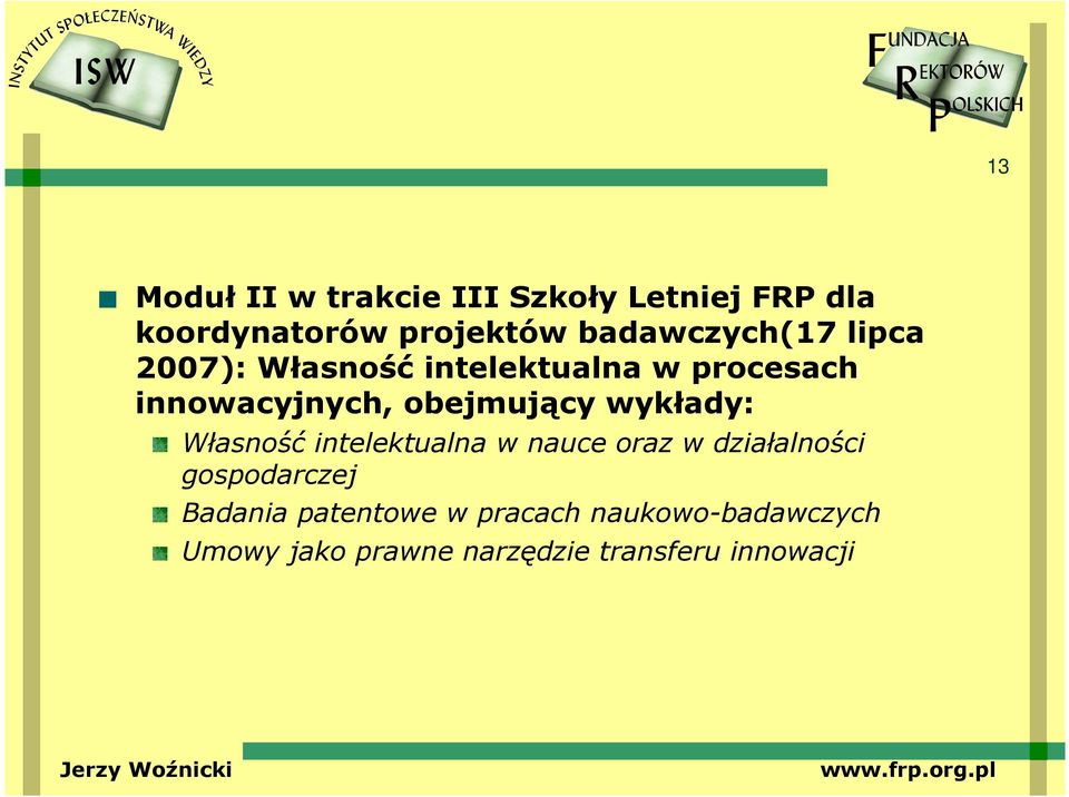 obejmujący wykłady: Własność intelektualna w nauce oraz w działalności