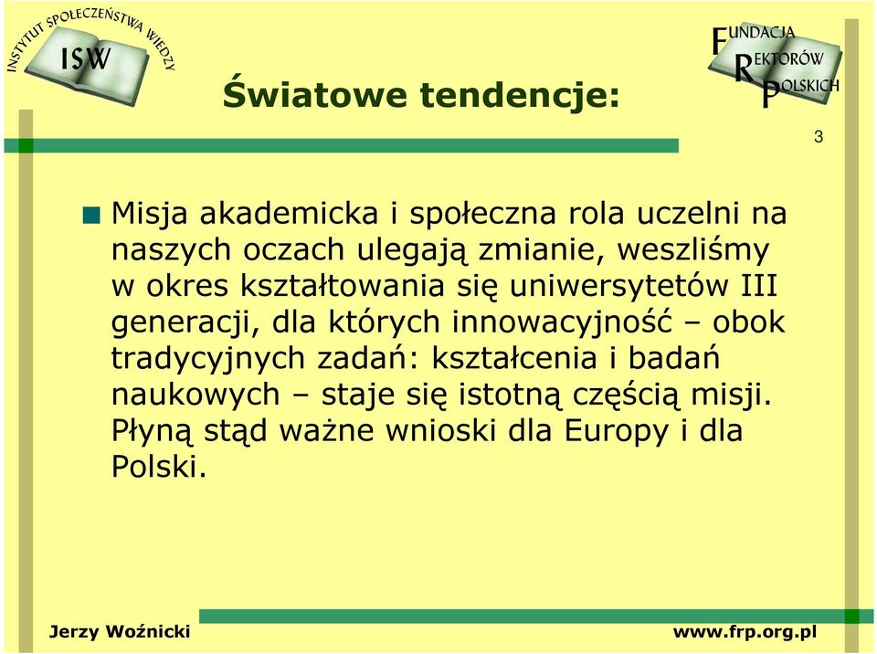 dla których innowacyjność obok tradycyjnych zadań: kształcenia i badań naukowych