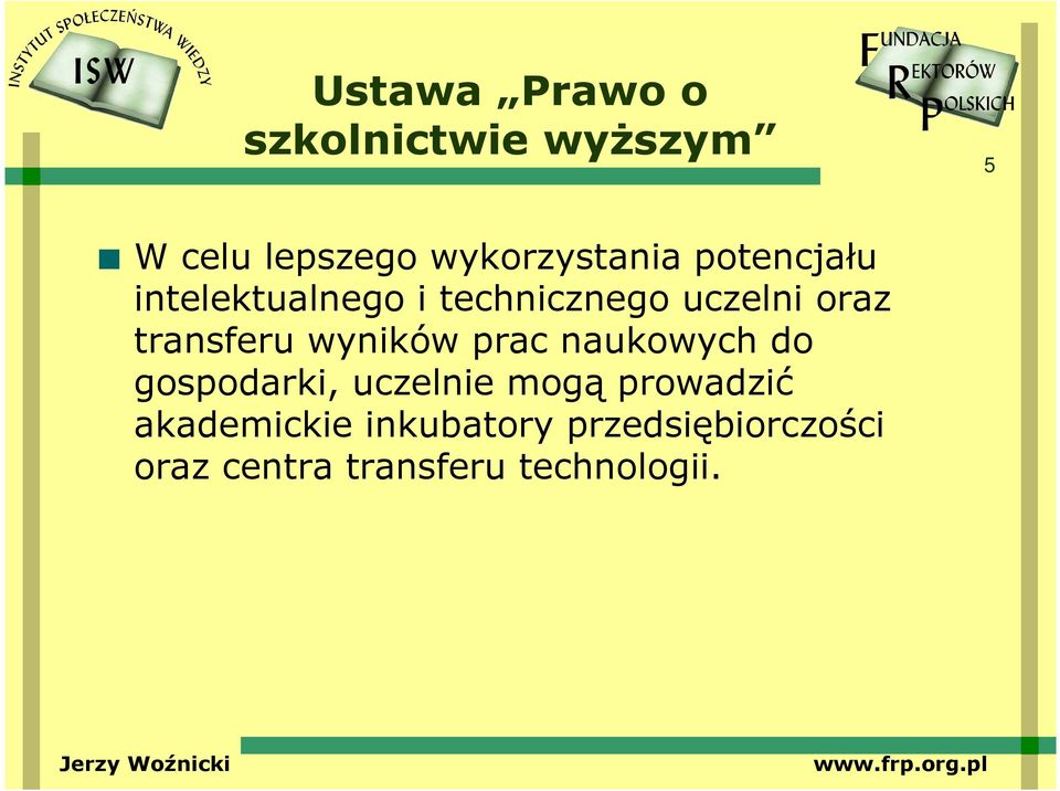 wyników prac naukowych do gospodarki, uczelnie mogą prowadzić