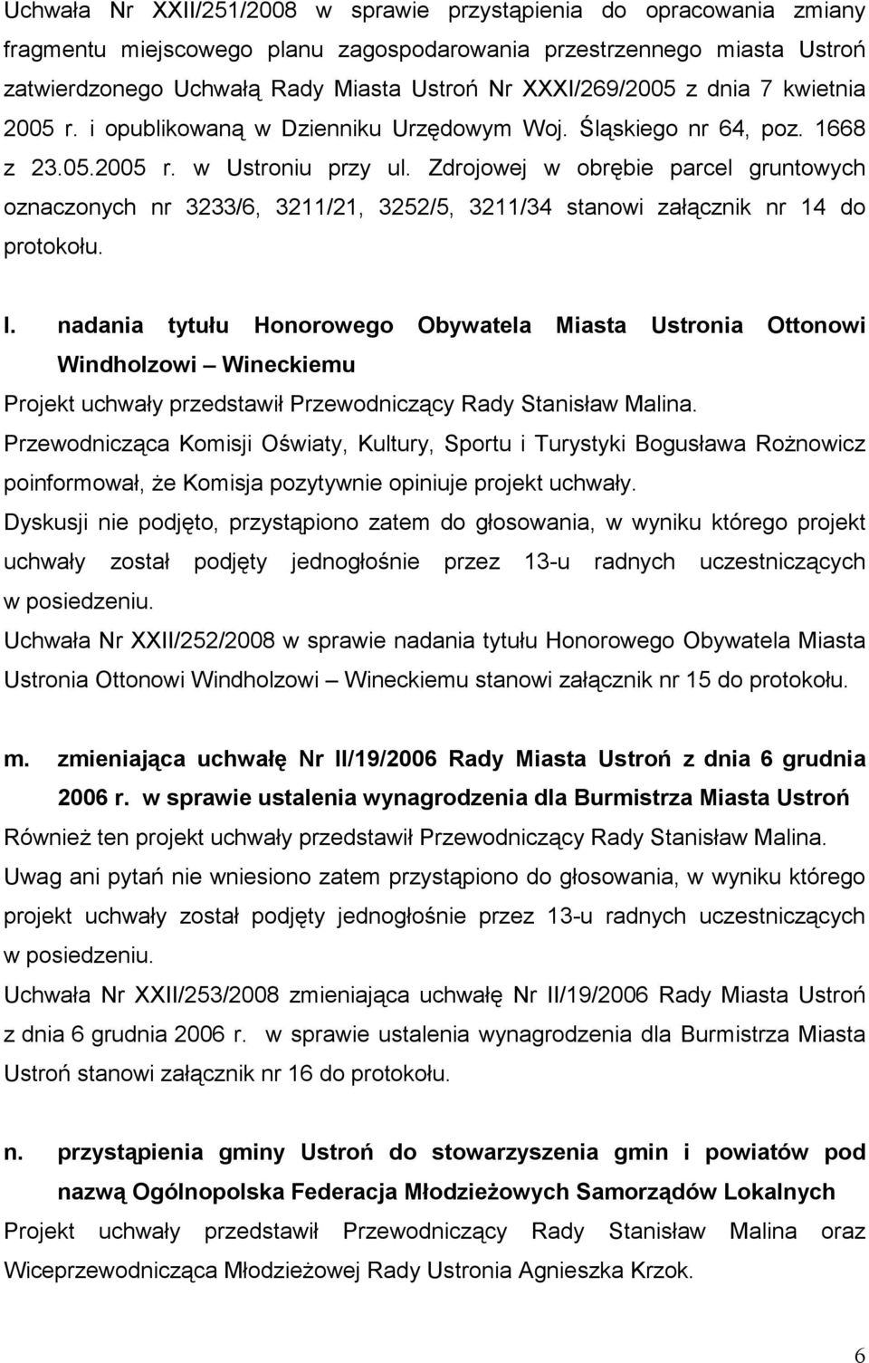 Zdrojowej w obrębie parcel gruntowych oznaczonych nr 3233/6, 3211/21, 3252/5, 3211/34 stanowi załącznik nr 14 do l.
