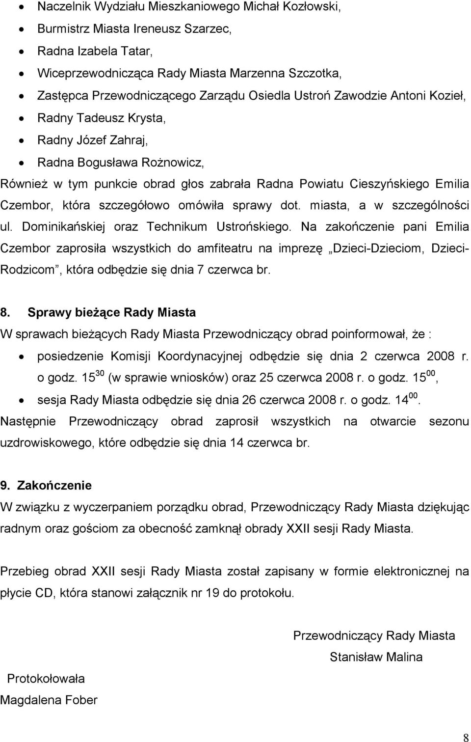 szczegółowo omówiła sprawy dot. miasta, a w szczególności ul. Dominikańskiej oraz Technikum Ustrońskiego.