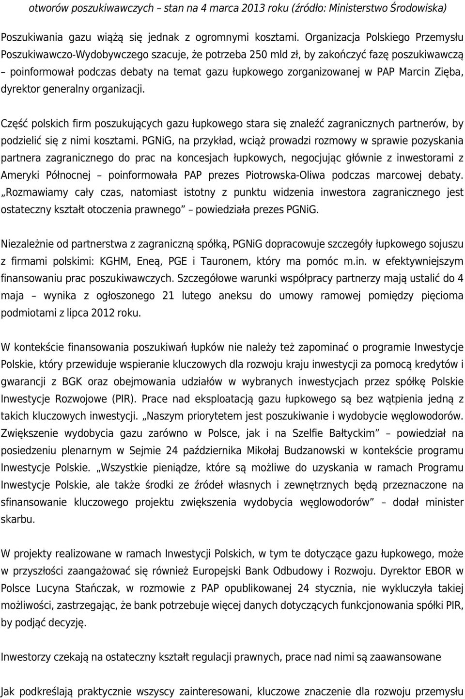 Marcin Zięba, dyrektor generalny organizacji. Część polskich firm poszukujących gazu łupkowego stara się znaleźć zagranicznych partnerów, by podzielić się z nimi kosztami.