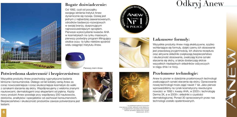 Współpracujemy z wieloma znanymi naukowcami, dermatologami oraz ekspertami od piękna.