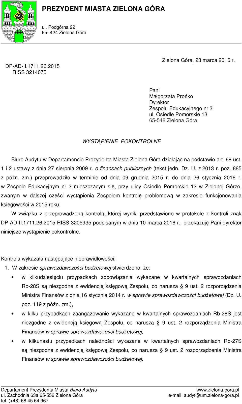 o finansach publicznych (tekst jedn. Dz. U. z 2013 r. poz. 885 z późn. zm.) przeprowadziło w terminie od dnia 09 grudnia 2015 r. do dnia 26 stycznia 2016 r.