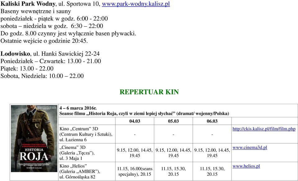 00-21.00 Piątek: 13.00-22.00 Sobota, Niedziela: 10.00 22.00 REPERTUAR KIN 4 6 marca 2016r.