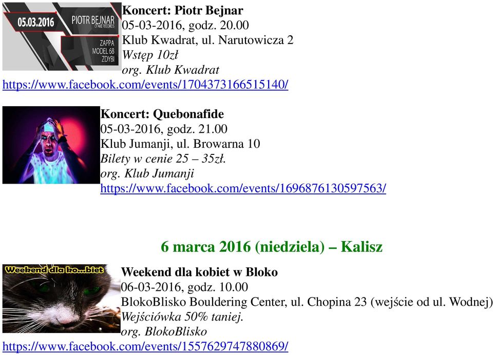 Klub Jumanji https://www.facebook.com/events/1696876130597563/ 6 marca 2016 (niedziela) Kalisz Weekend dla kobiet w Bloko 06-03-2016, godz.