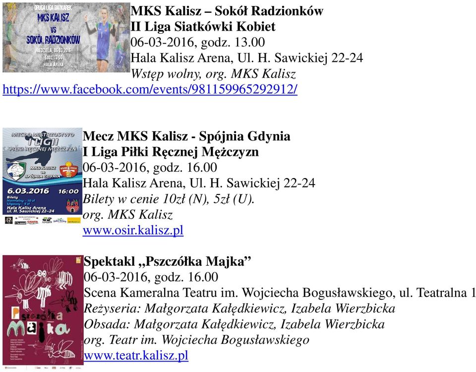 org. MKS Kalisz www.osir.kalisz.pl Spektakl Pszczółka Majka 06-03-2016, godz. 16.00 Scena Kameralna Teatru im. Wojciecha Bogusławskiego, ul.