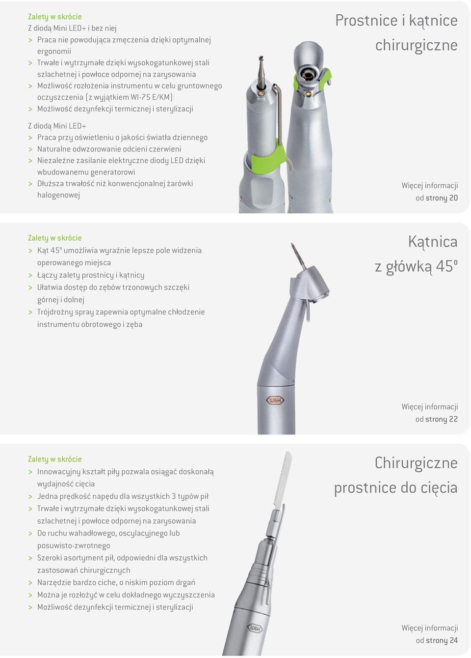jakości światła dziennego > Naturalne odwzorowanie odcieni czerwieni > Niezależne zasilanie elektryczne diody LED dzięki wbudowanemu generatorowi > Dłuższa trwałość niż konwencjonalnej żarówki