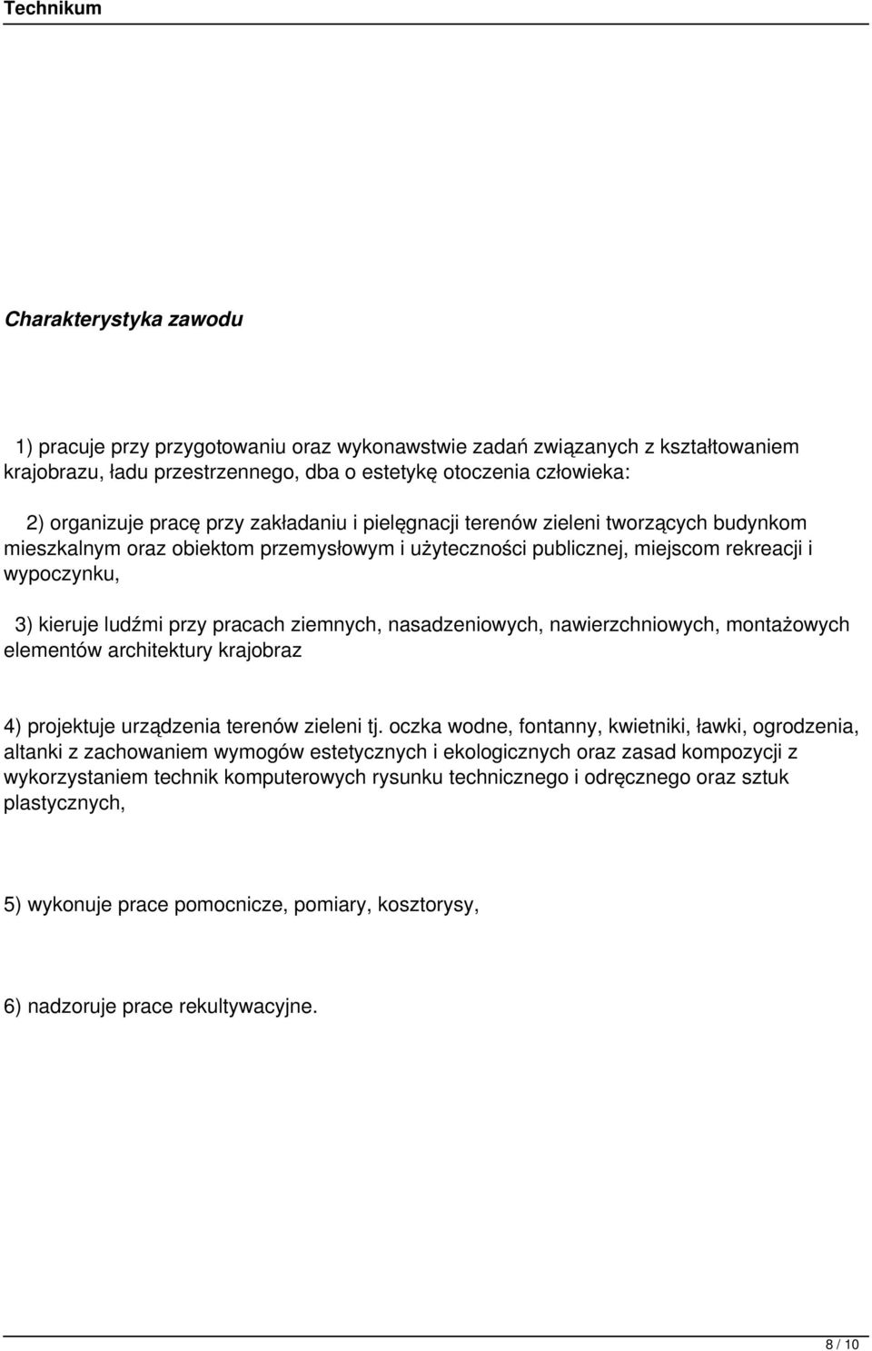 ziemnych, nasadzeniowych, nawierzchniowych, montażowych elementów architektury krajobraz 4) projektuje urządzenia terenów zieleni tj.