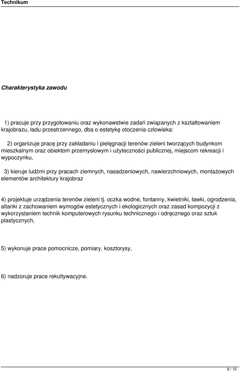 ziemnych, nasadzeniowych, nawierzchniowych, montażowych elementów architektury krajobraz 4) projektuje urządzenia terenów zieleni tj.