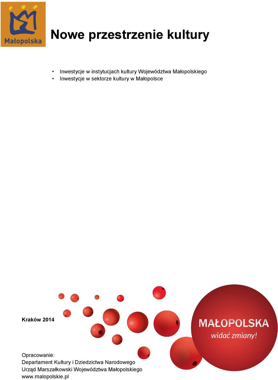 Małopolsce Kraków 2014 Opracowanie: Departament Kultury i