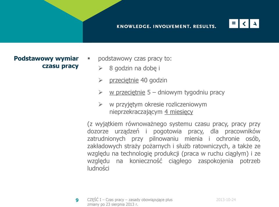 dla pracowników zatrudnionych przy pilnowaniu mienia i ochronie osób, zakładowych straży pożarnych i służb ratowniczych, a także ze względu na