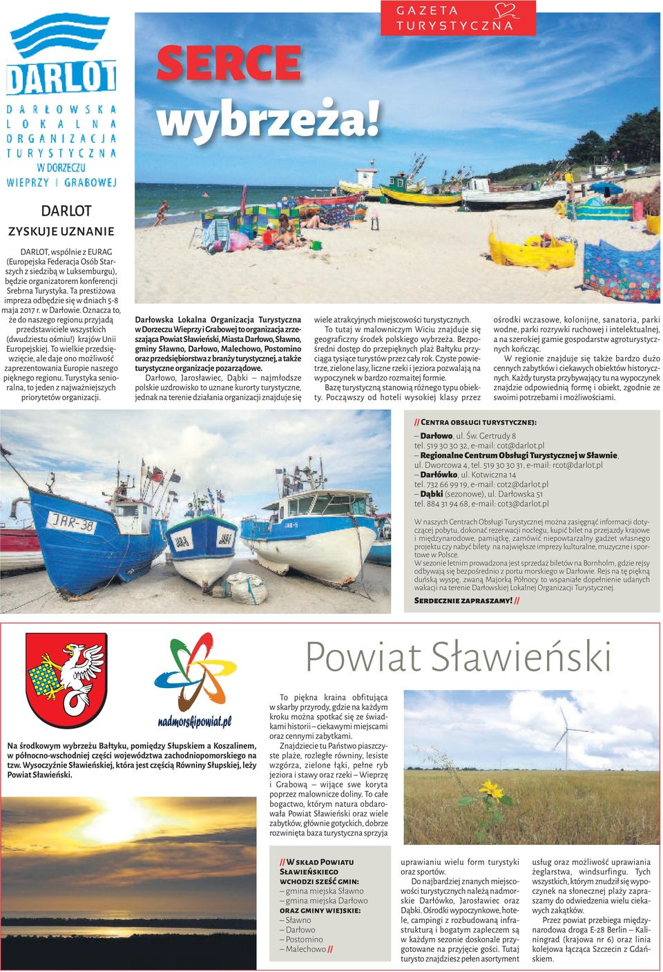 To wielkie przedsięwzięcie, ale daje ono możliwość zaprezentowania Europie naszego pięknego regionu. Turystyka senioralna, to jeden z najważniejszych priorytetów organizacji.