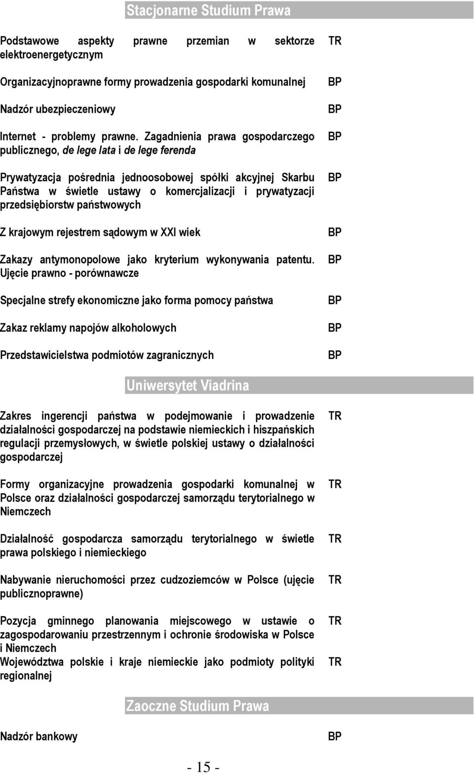 Zagadnienia prawa gospodarczego publicznego, de lege lata i de lege ferenda Prywatyzacja pośrednia jednoosobowej spółki akcyjnej Skarbu Państwa w świetle ustawy o komercjalizacji i prywatyzacji