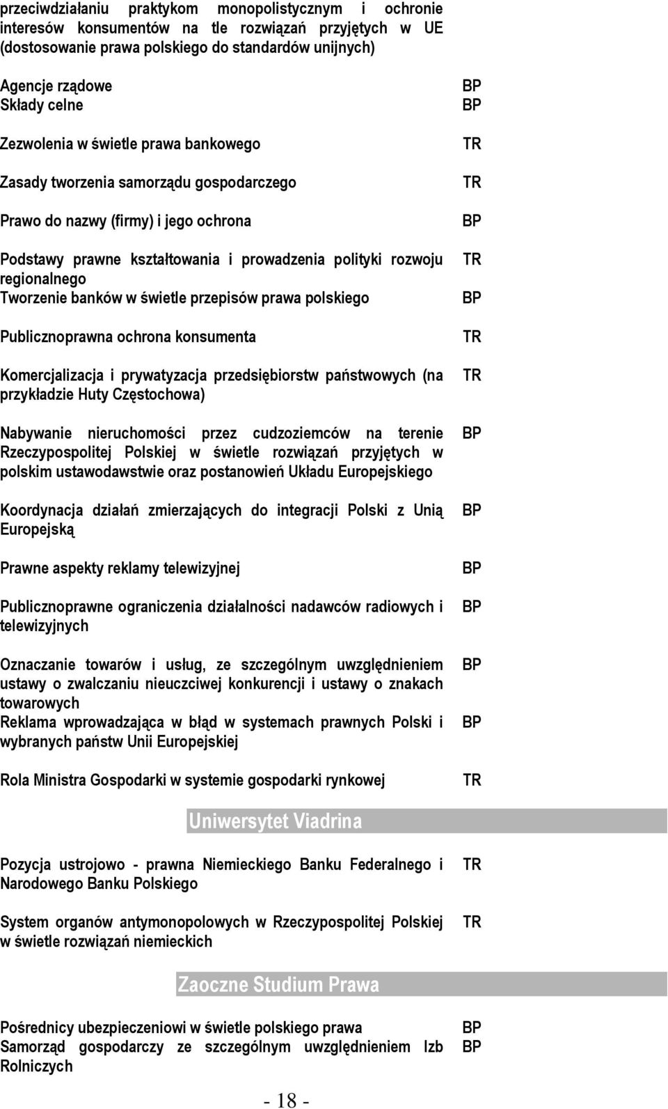 banków w świetle przepisów prawa polskiego Publicznoprawna ochrona konsumenta Komercjalizacja i prywatyzacja przedsiębiorstw państwowych (na przykładzie Huty Częstochowa) Nabywanie nieruchomości