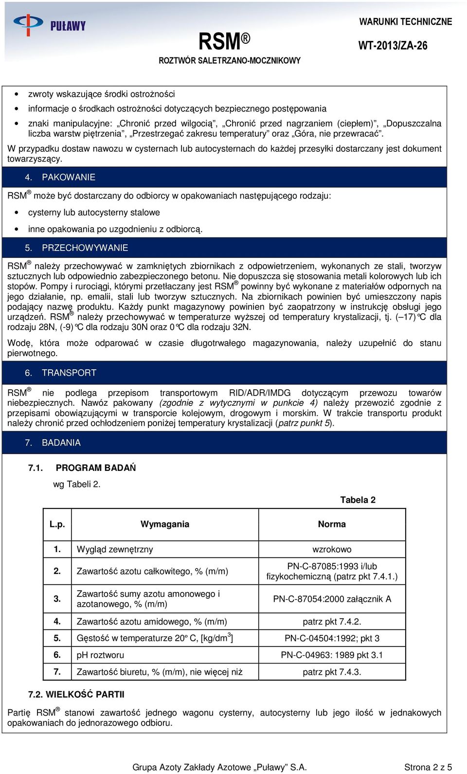 W przypadku dostaw nawozu w cysternach lub autocysternach do kaŝdej przesyłki dostarczany jest dokument towarzyszący. 4.