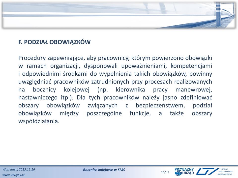 przy procesach realizowanych na bocznicy kolejowej (np. kierownika pracy manewrowej, nastawniczego itp.).