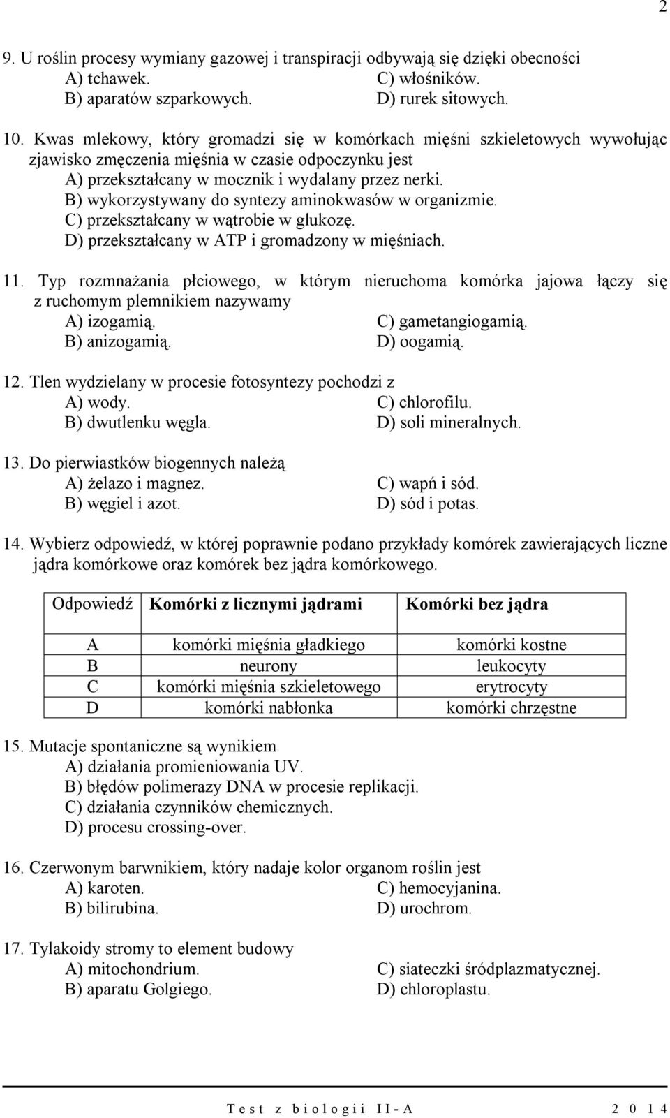 B) wykorzystywany do syntezy aminokwasów w organizmie. C) przekształcany w wątrobie w glukozę. D) przekształcany w ATP i gromadzony w mięśniach. 11.