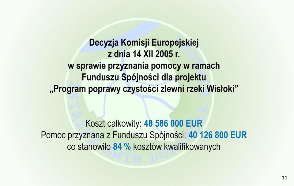 Program poprawy czystości zlewni rzeki Wisłoki Koszt całkowity: 48 586