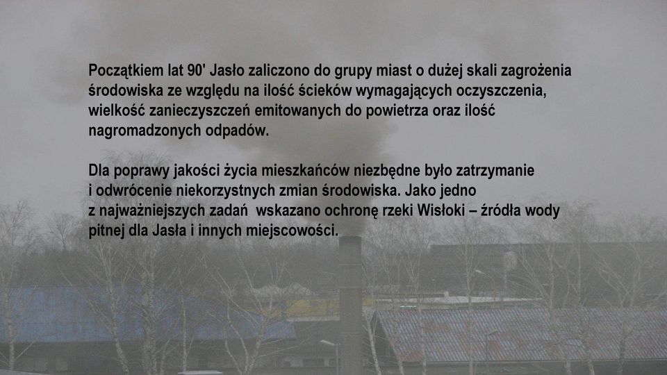 Dla poprawy jakości życia mieszkańców niezbędne było zatrzymanie i odwrócenie niekorzystnych zmian środowiska.