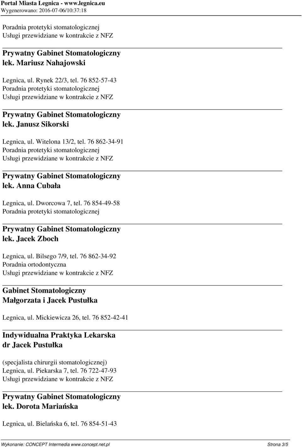 76 862-34-92 Małgorzata i Jacek Pustułka Legnica, ul. Mickiewicza 26, tel.
