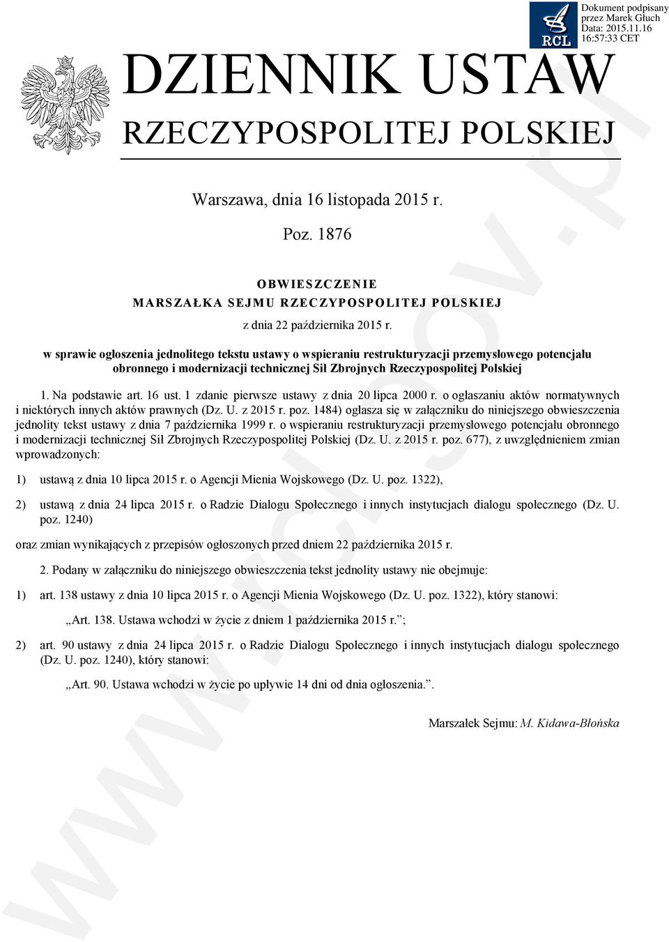 16 ust. 1 zdanie pierwsze ustawy z dnia 20 lipca 2000 r. o ogłaszaniu aktów normatywnych i niektórych innych aktów prawnych (Dz. U. z 2015 r. poz.