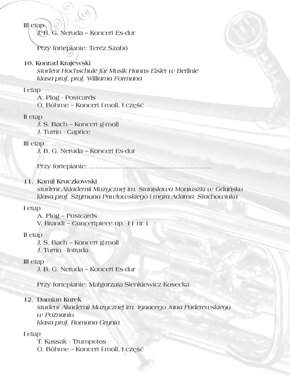 Stanisława Moniuszki w Gdańsku klasa prof. Szymona Pawłowskiego i mgra Adama Stachowiaka A. Plog Postcards V. Brandt Concertpiece op. 11 nr 1 I J.