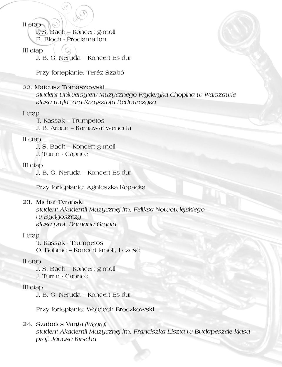 Michał Tyrański student Akademii Muzycznej im. Feliksa Nowowiejskiego w Bydgoszczy klasa prof. Romana Grynia T. Kassak - Trumpetos O.