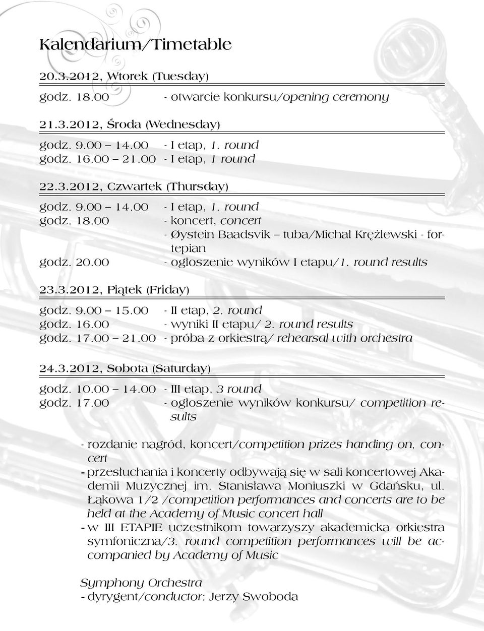 00 15.00 - I, 2. round godz. 16.00 - wyniki Iu/ 2. round results godz. 17.