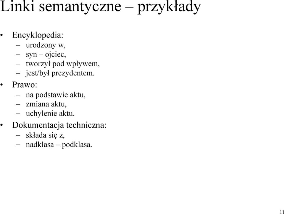 Prawo: na podstawie aktu, zmiana aktu, uchylenie aktu.