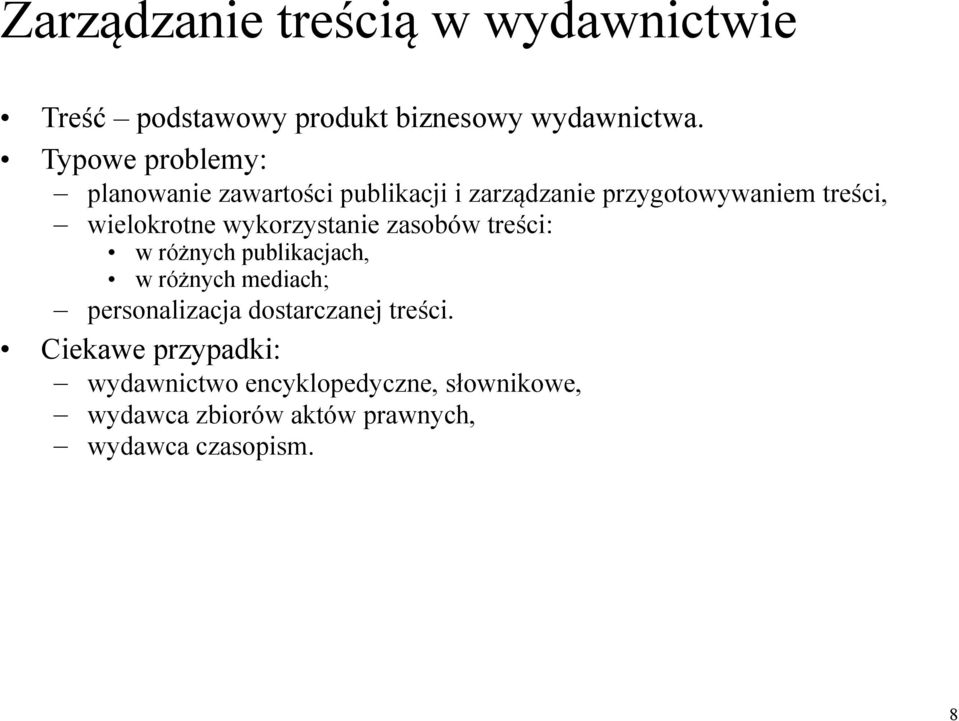 wykorzystanie zasobów treści: w różnych publikacjach, w różnych mediach; personalizacja dostarczanej