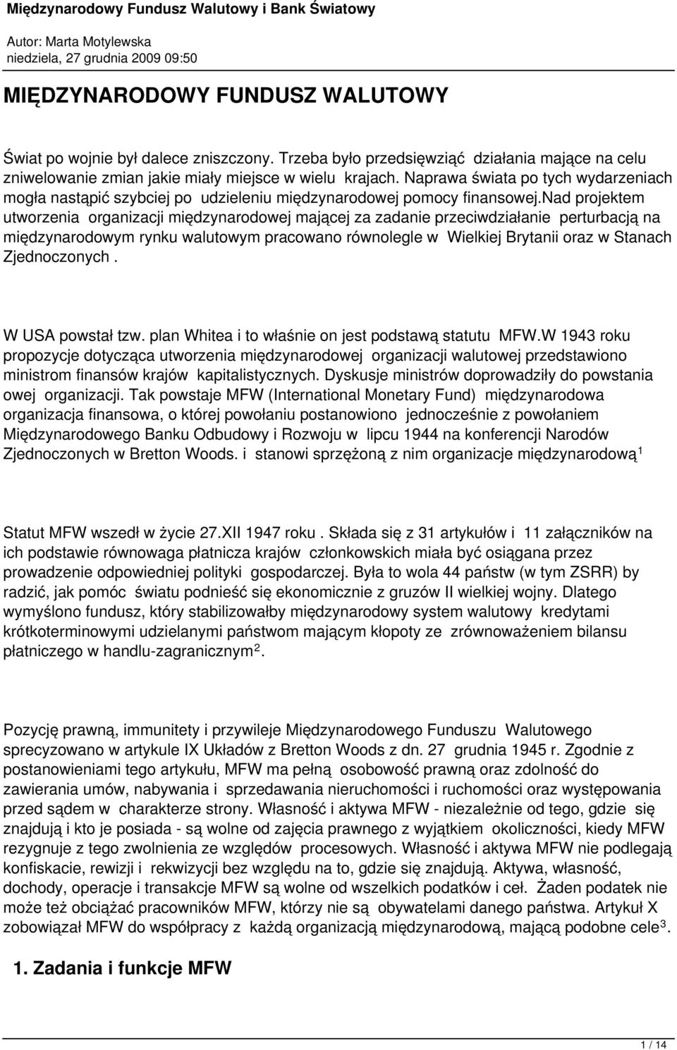 nad projektem utworzenia organizacji międzynarodowej mającej za zadanie przeciwdziałanie perturbacją na międzynarodowym rynku walutowym pracowano równolegle w Wielkiej Brytanii oraz w Stanach