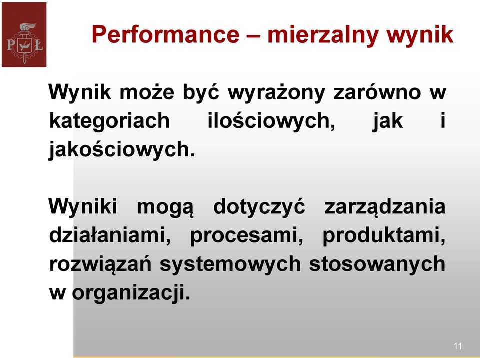 Wyniki mogą dotyczyć zarządzania działaniami, procesami,