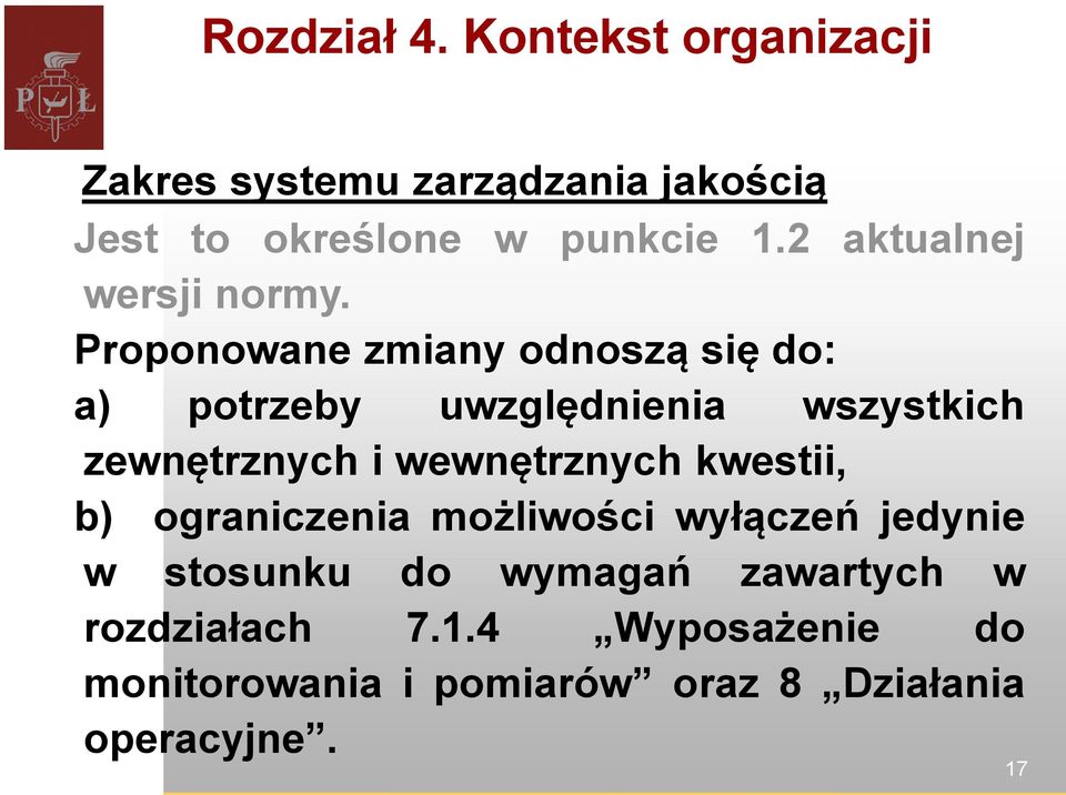 Proponowane zmiany odnoszą się do: a) potrzeby uwzględnienia wszystkich zewnętrznych i wewnętrznych