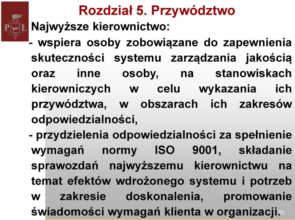 inne osoby, na stanowiskach kierowniczych w celu wykazania ich przywództwa, w obszarach ich zakresów odpowiedzialności, -