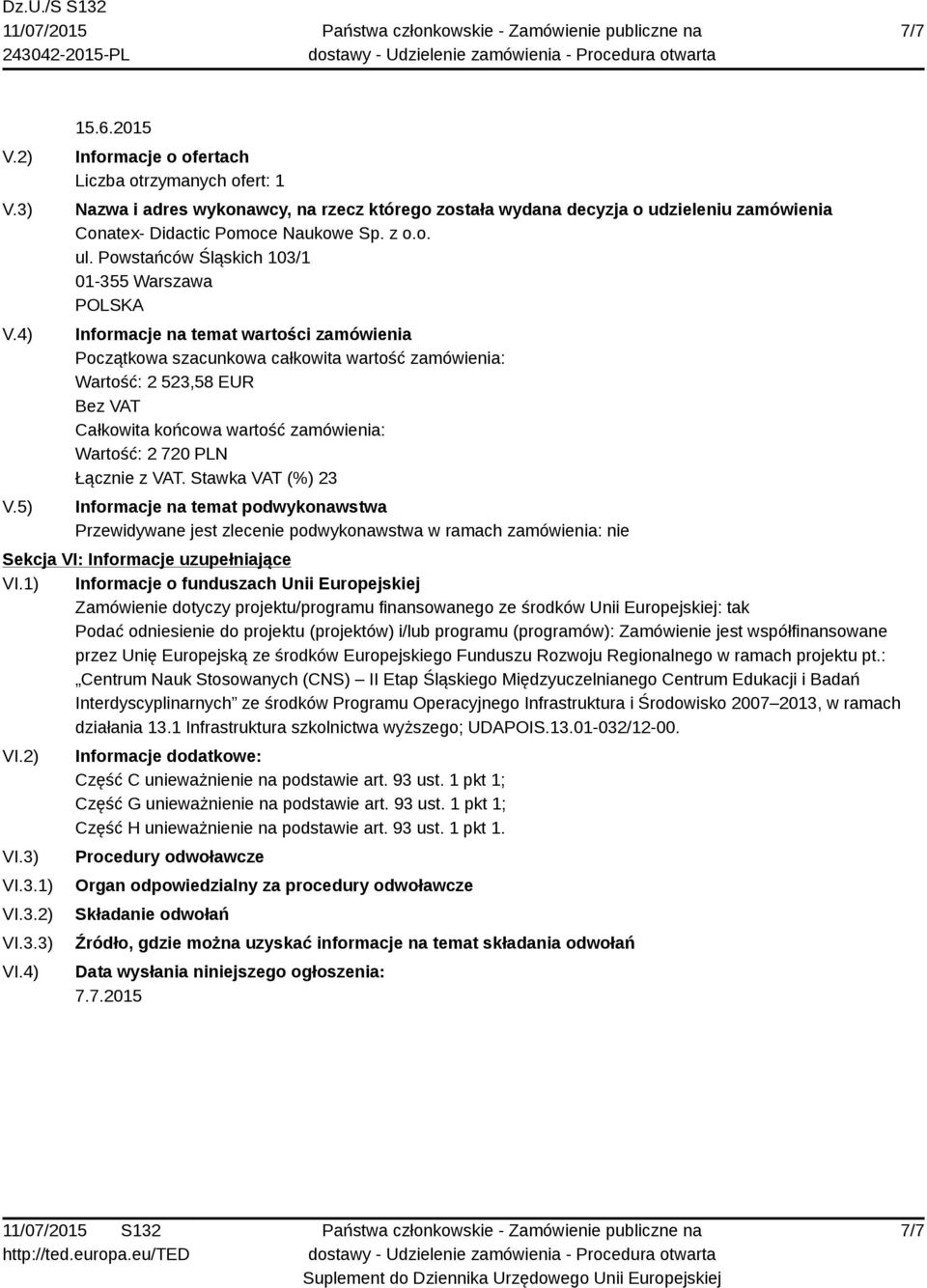 Zamówienie jest współfinansowane przez Unię Europejską ze środków Europejskiego Funduszu Rozwoju Regionalnego w ramach projektu pt.