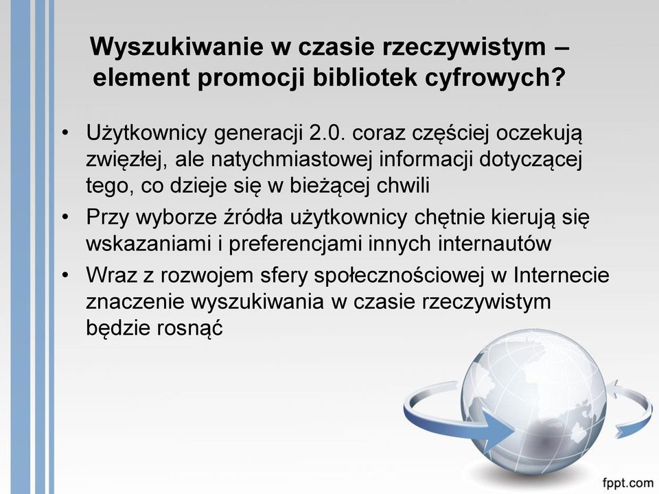 bieżącej chwili Przy wyborze źródła użytkownicy chętnie kierują się wskazaniami i preferencjami innych