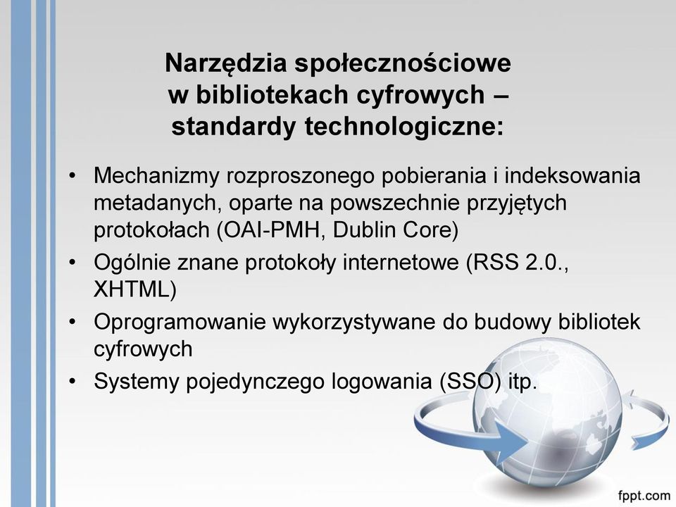 protokołach (OAI-PMH, Dublin Core) Ogólnie znane protokoły internetowe (RSS 2.0.