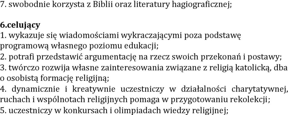 potrafi przedstawić argumentację na rzecz swoich przekonań i postawy; 3.