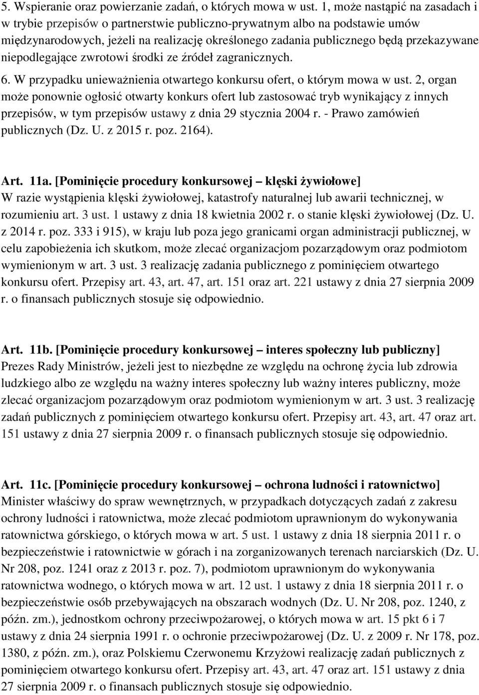niepodlegające zwrotowi środki ze źródeł zagranicznych. 6. W przypadku unieważnienia otwartego konkursu ofert, o którym mowa w ust.