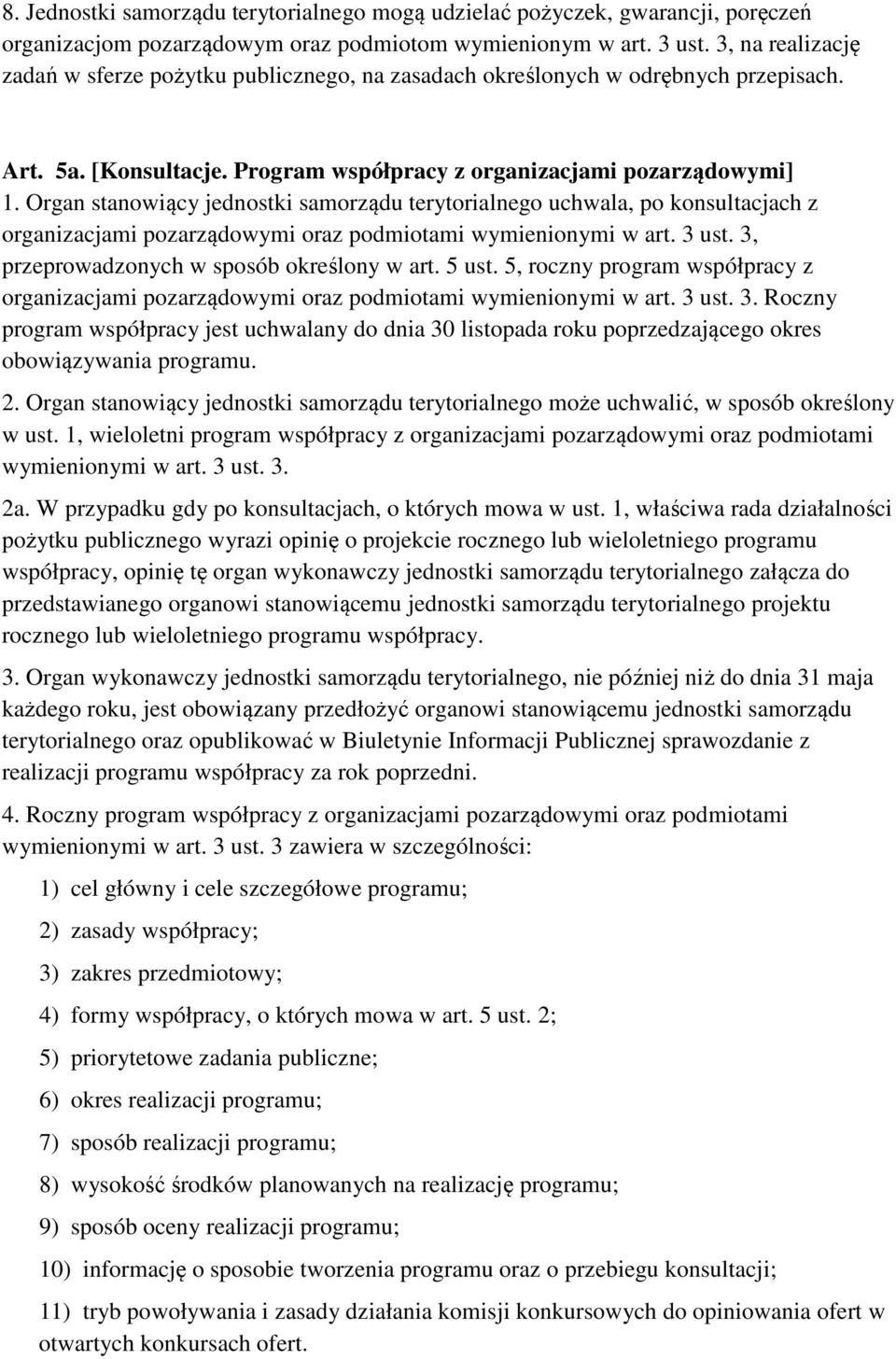 Organ stanowiący jednostki samorządu terytorialnego uchwala, po konsultacjach z organizacjami pozarządowymi oraz podmiotami wymienionymi w art. 3 ust. 3, przeprowadzonych w sposób określony w art.