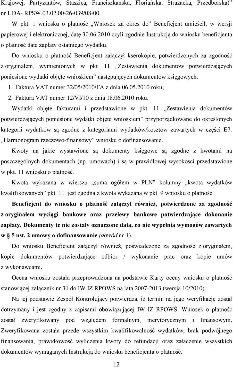 2010 czyli zgodnie Instrukcją do wniosku beneficjenta o płatność datę zapłaty ostatniego wydatku.