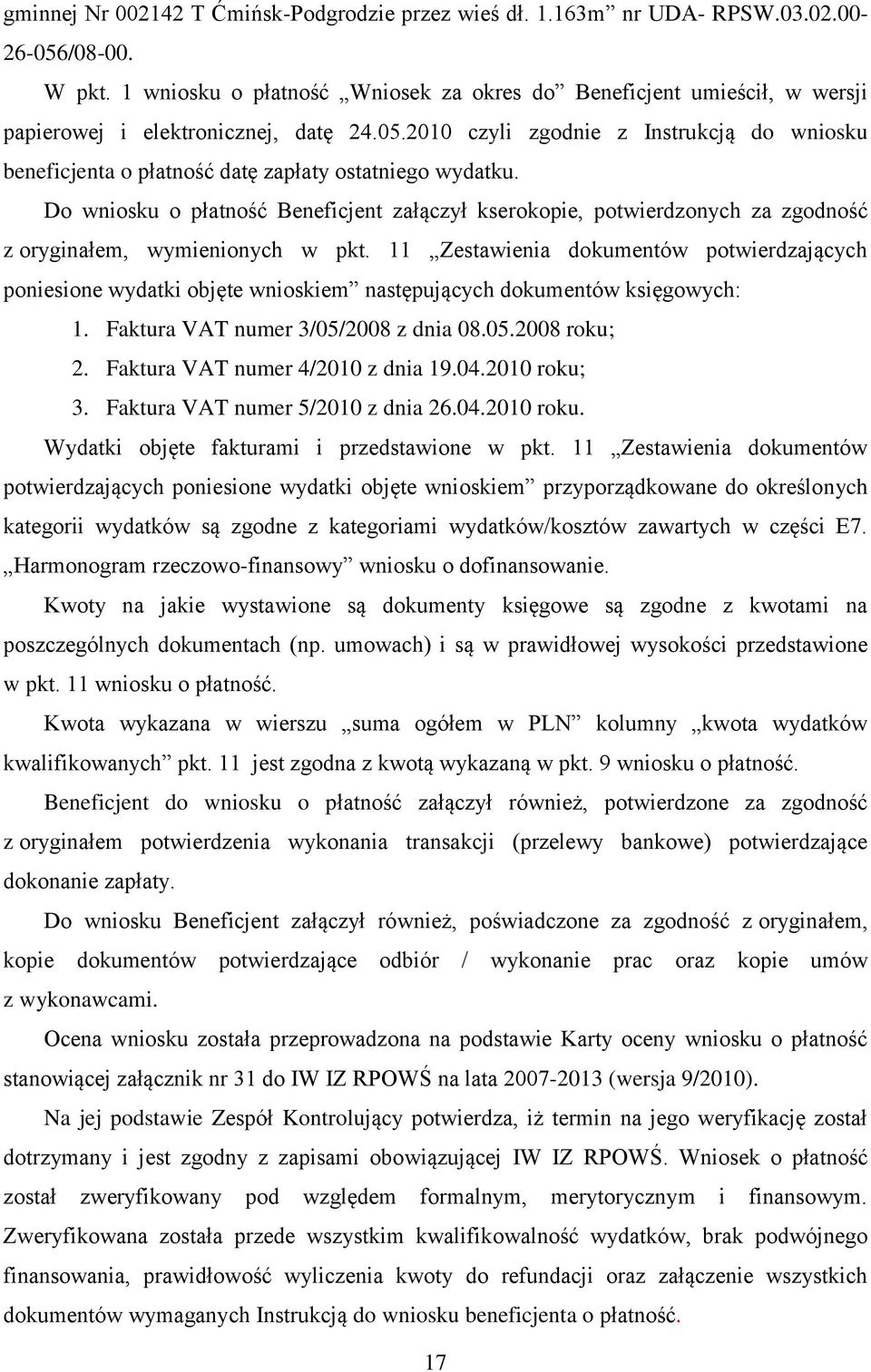 2010 czyli zgodnie z Instrukcją do wniosku beneficjenta o płatność datę zapłaty ostatniego wydatku.