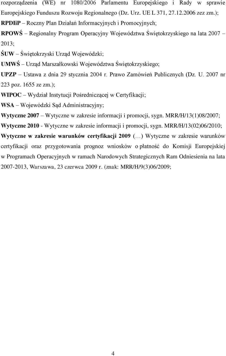 Marszałkowski Województwa Świętokrzyskiego; UPZP Ustawa z dnia 29 stycznia 2004 r. Prawo Zamówień Publicznych (Dz. U. 2007 nr 223 poz. 1655 ze zm.