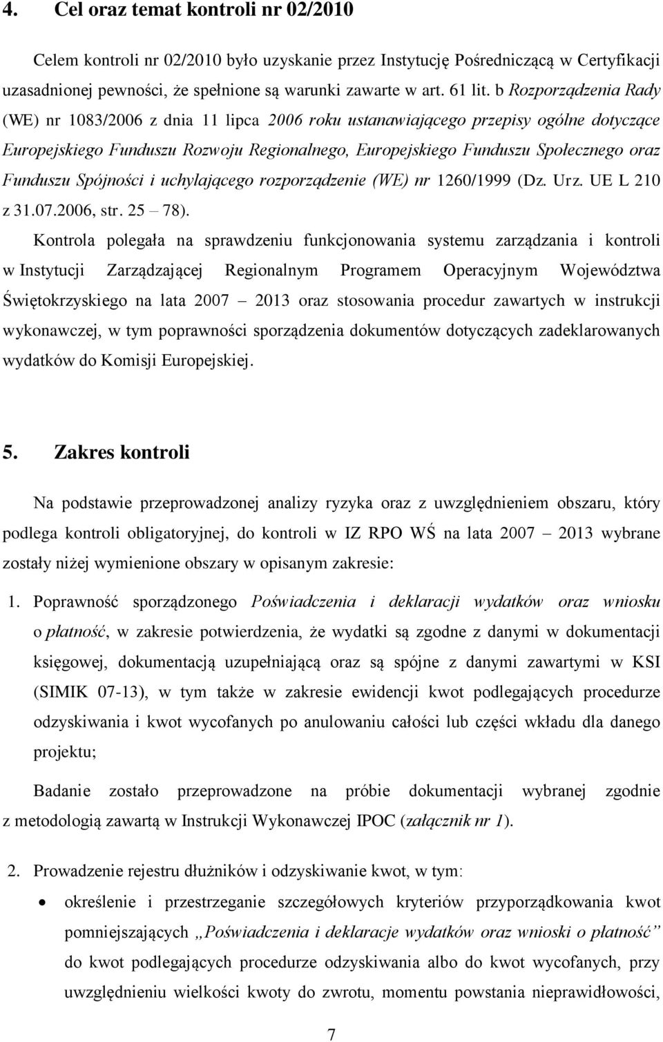 Funduszu Spójności i uchylającego rozporządzenie (WE) nr 1260/1999 (Dz. Urz. UE L 210 z 31.07.2006, str. 25 78).