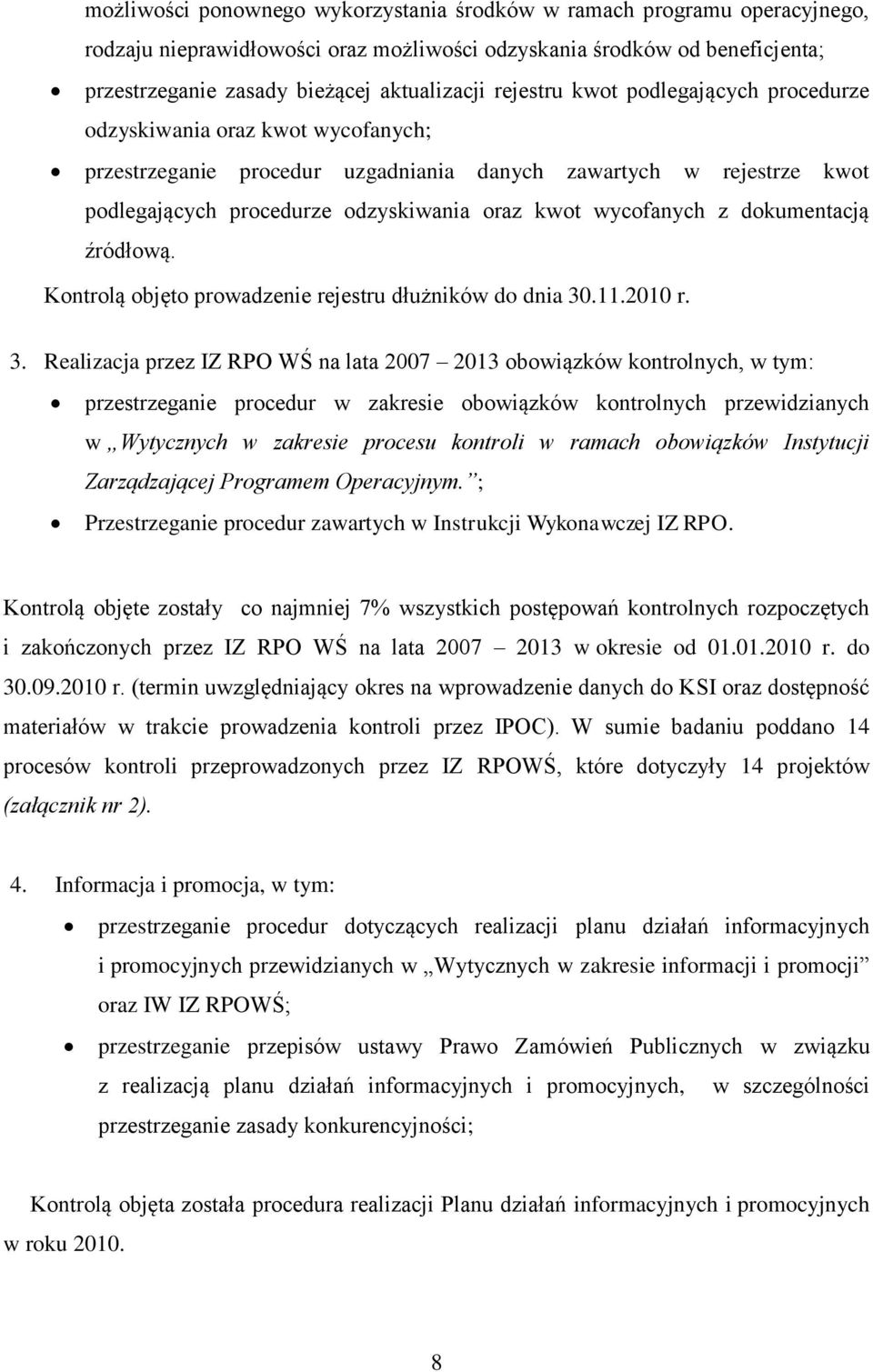 wycofanych z dokumentacją źródłową. Kontrolą objęto prowadzenie rejestru dłużników do dnia 30
